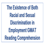 The Existence of Both Racial and Sexual Discrimination in Employment GMAT Reading Comprehension
